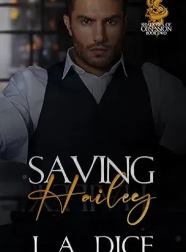 Saving Hailey: Dark Academia, Enemies To Lovers, Mafia Romance (Shadows of Obsession Book 2)