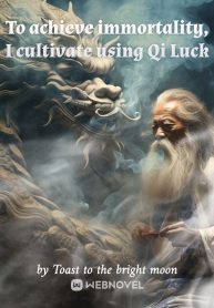 To achieve immortality, I cultivate using Qi Luck