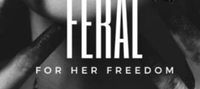 Feral For Her Freedom